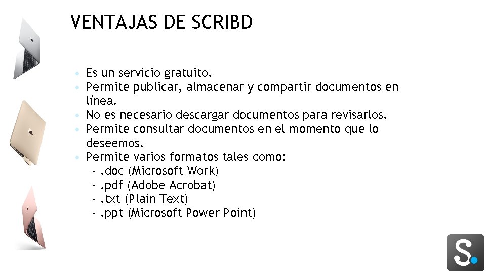 VENTAJAS DE SCRIBD • Es un servicio gratuito. • Permite publicar, almacenar y compartir