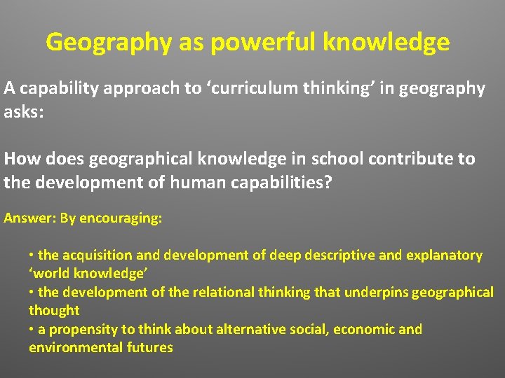 Geography as powerful knowledge A capability approach to ‘curriculum thinking’ in geography asks: How