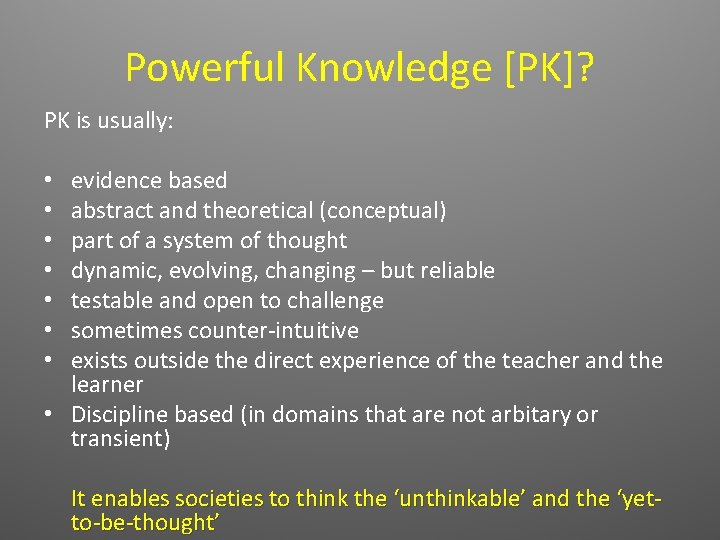 Powerful Knowledge [PK]? PK is usually: evidence based abstract and theoretical (conceptual) part of