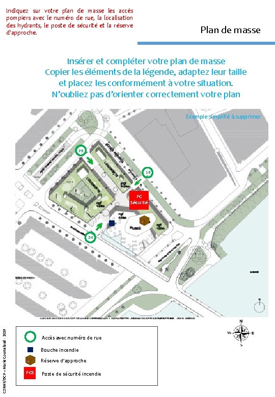 Indiquez sur votre plan de masse les accès pompiers avec le numéro de rue,