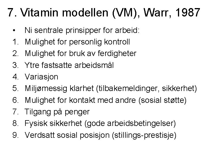 7. Vitamin modellen (VM), Warr, 1987 • 1. 2. 3. 4. 5. 6. 7.