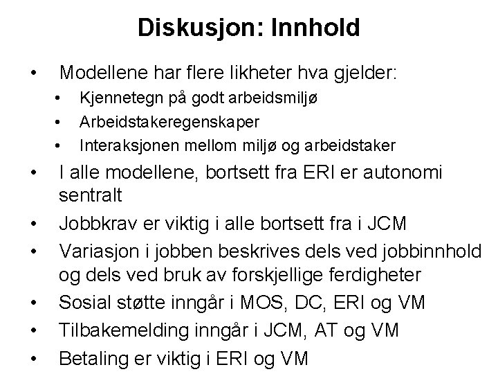 Diskusjon: Innhold • Modellene har flere likheter hva gjelder: • • • Kjennetegn på