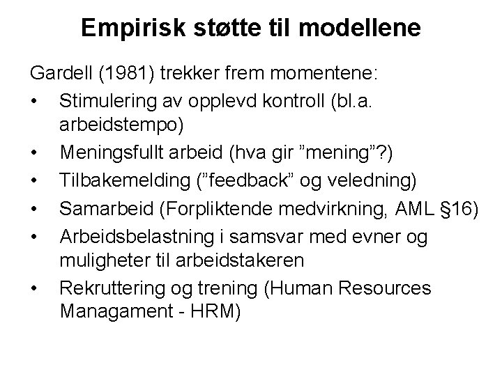 Empirisk støtte til modellene Gardell (1981) trekker frem momentene: • Stimulering av opplevd kontroll