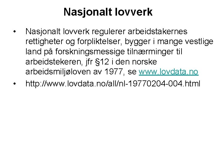 Nasjonalt lovverk • • Nasjonalt lovverk regulerer arbeidstakernes rettigheter og forpliktelser, bygger i mange