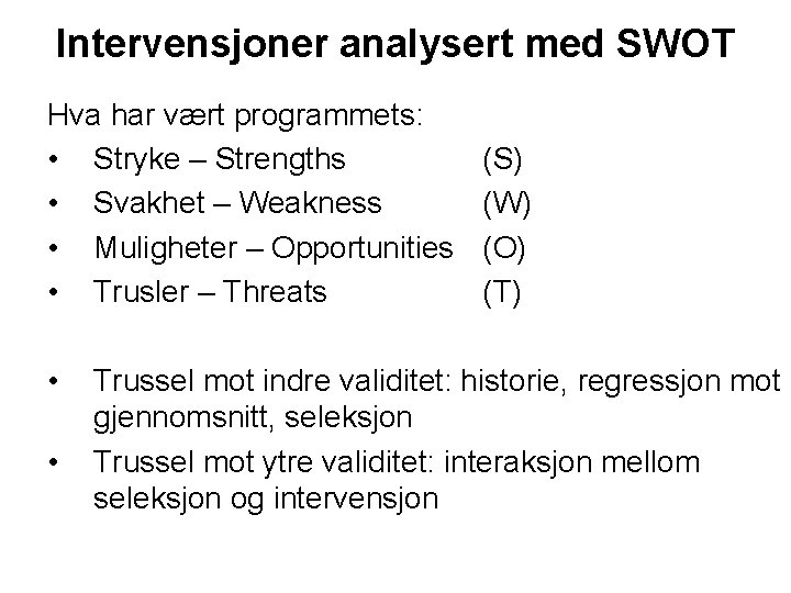 Intervensjoner analysert med SWOT Hva har vært programmets: • Stryke – Strengths • Svakhet