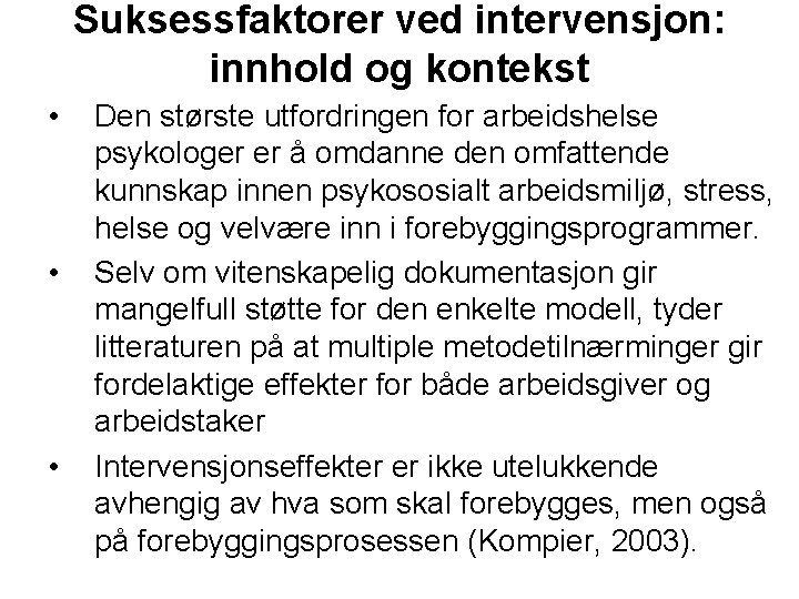 Suksessfaktorer ved intervensjon: innhold og kontekst • • • Den største utfordringen for arbeidshelse