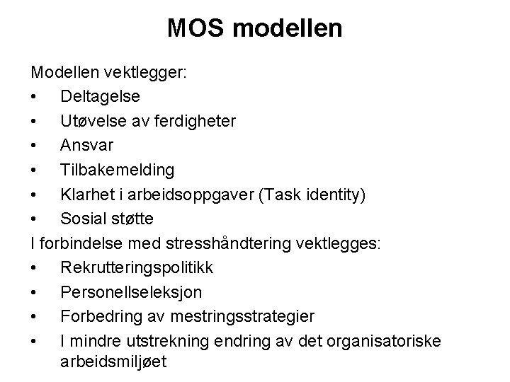 MOS modellen Modellen vektlegger: • Deltagelse • Utøvelse av ferdigheter • Ansvar • Tilbakemelding