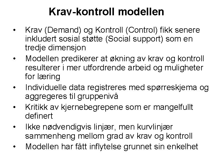 Krav-kontroll modellen • • • Krav (Demand) og Kontroll (Control) fikk senere inkludert sosial