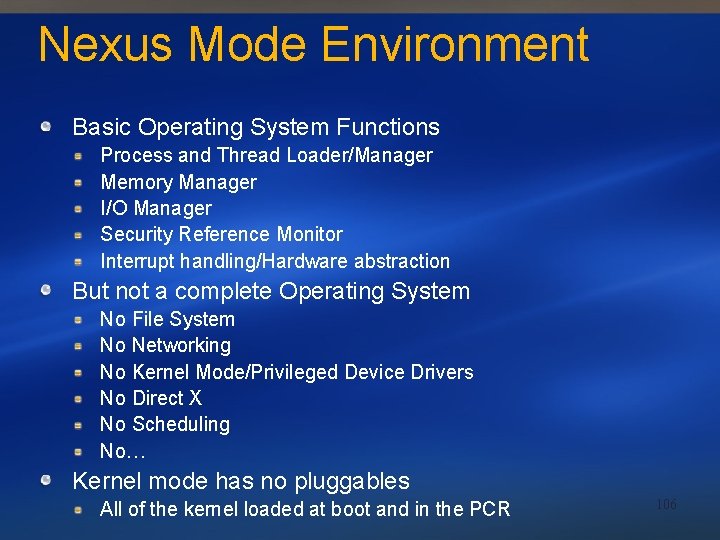 Nexus Mode Environment Basic Operating System Functions Process and Thread Loader/Manager Memory Manager I/O