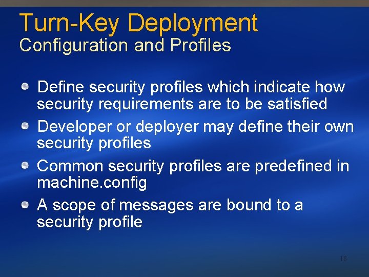 Turn-Key Deployment Configuration and Profiles Define security profiles which indicate how security requirements are