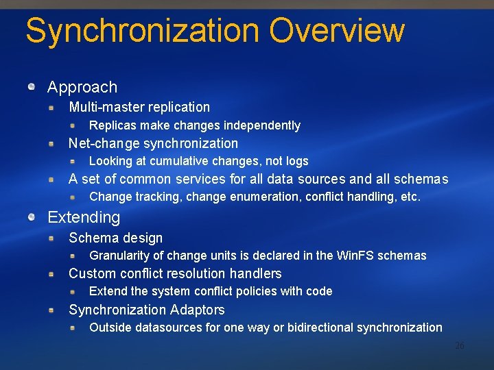 Synchronization Overview Approach Multi-master replication Replicas make changes independently Net-change synchronization Looking at cumulative