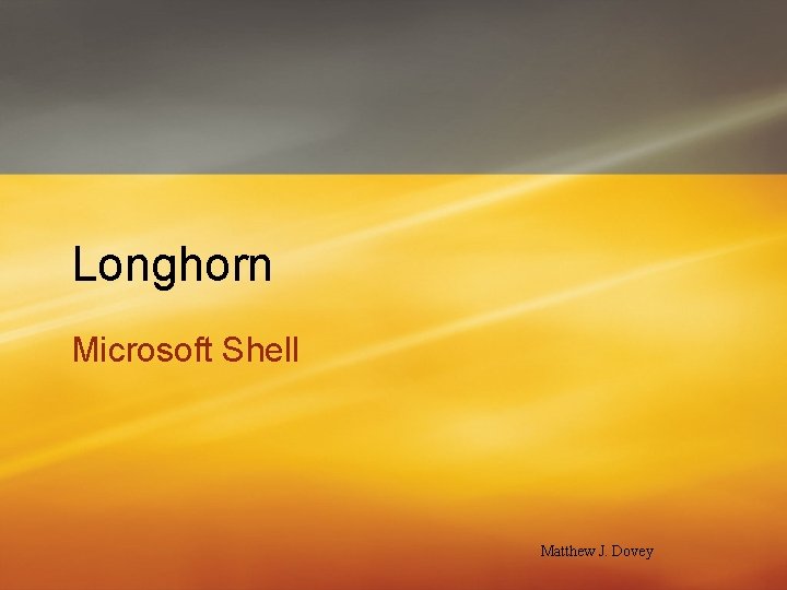 Longhorn Microsoft Shell Matthew J. Dovey 