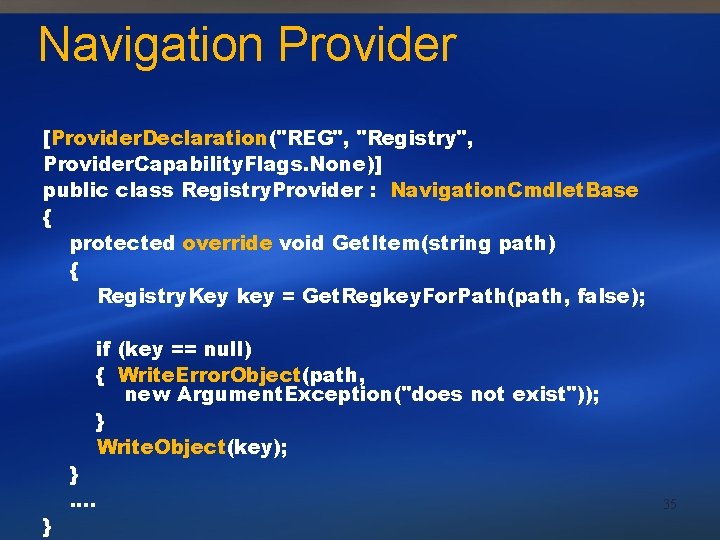 Navigation Provider [Provider. Declaration("REG", "Registry", Provider. Capability. Flags. None)] public class Registry. Provider :