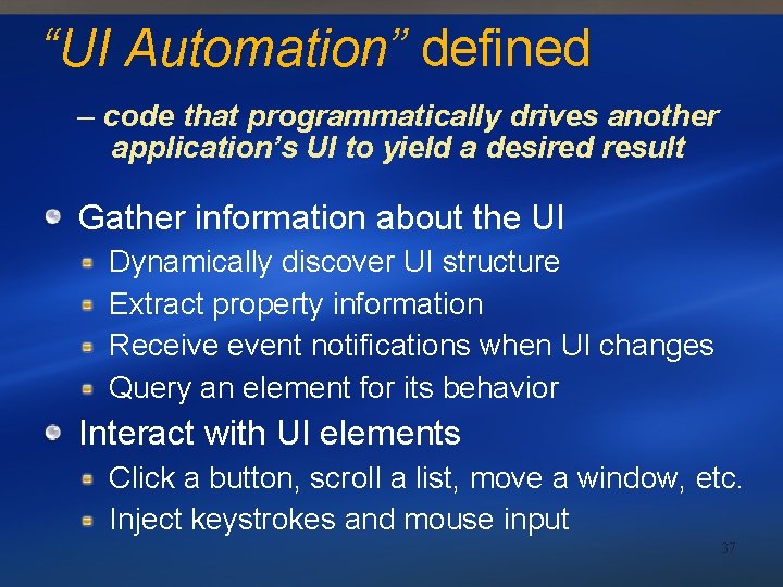 “UI Automation” defined – code that programmatically drives another application’s UI to yield a