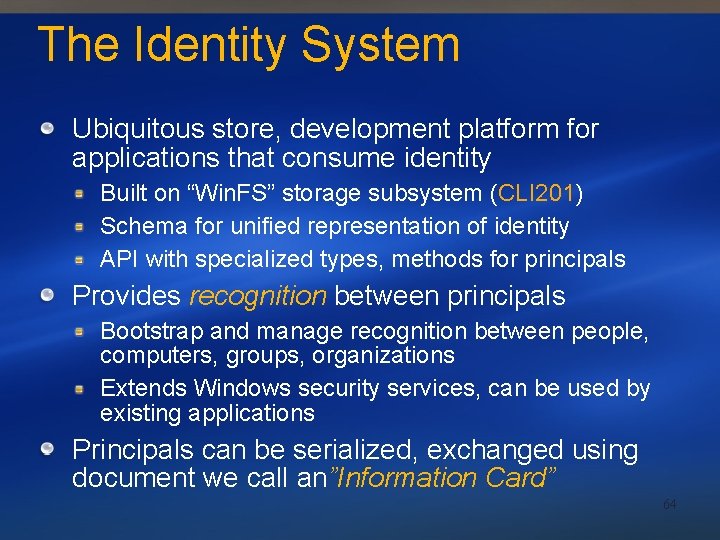 The Identity System Ubiquitous store, development platform for applications that consume identity Built on