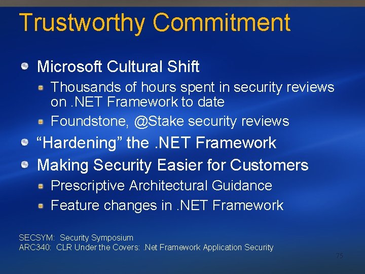 Trustworthy Commitment Microsoft Cultural Shift Thousands of hours spent in security reviews on. NET