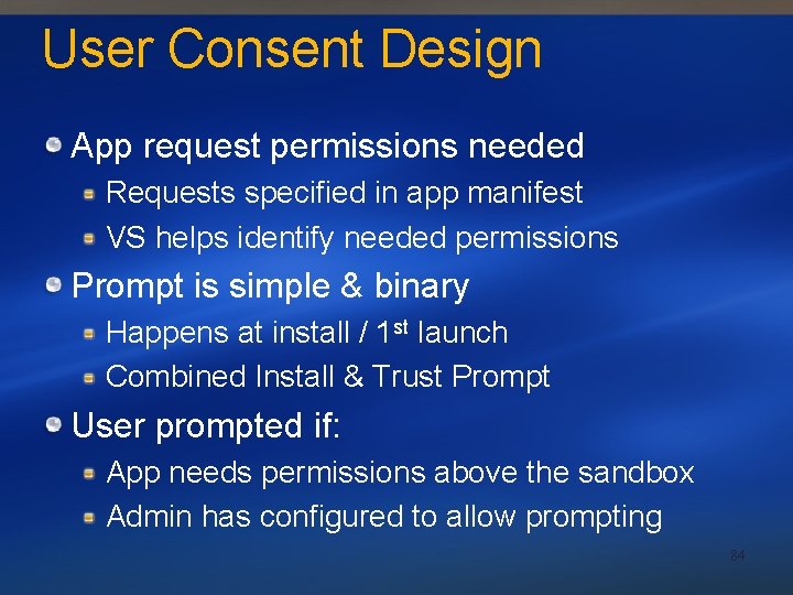 User Consent Design App request permissions needed Requests specified in app manifest VS helps