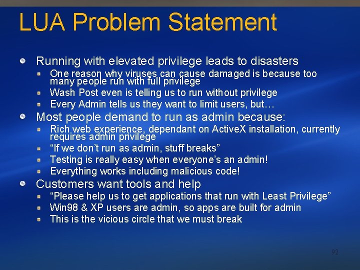 LUA Problem Statement Running with elevated privilege leads to disasters One reason why viruses