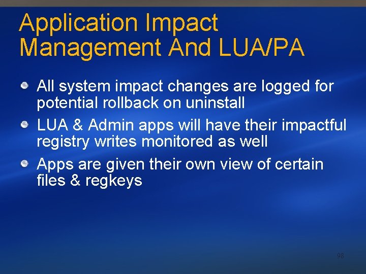 Application Impact Management And LUA/PA All system impact changes are logged for potential rollback