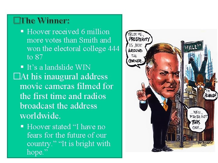 �The Winner: Hoover received 6 million more votes than Smith and won the electoral