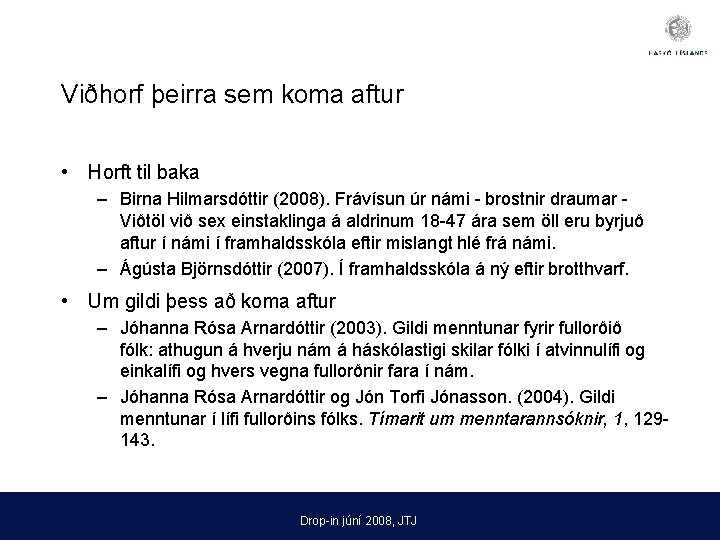 Viðhorf þeirra sem koma aftur • Horft til baka – Birna Hilmarsdóttir (2008). Frávísun