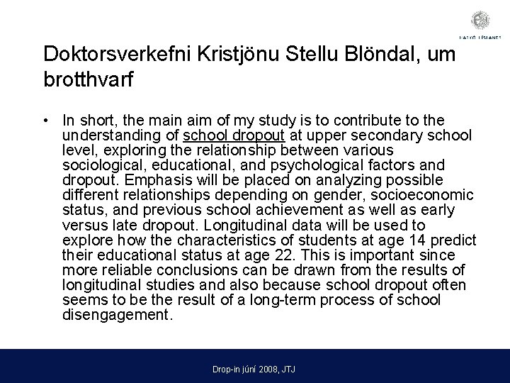 Doktorsverkefni Kristjönu Stellu Blöndal, um brotthvarf • In short, the main aim of my