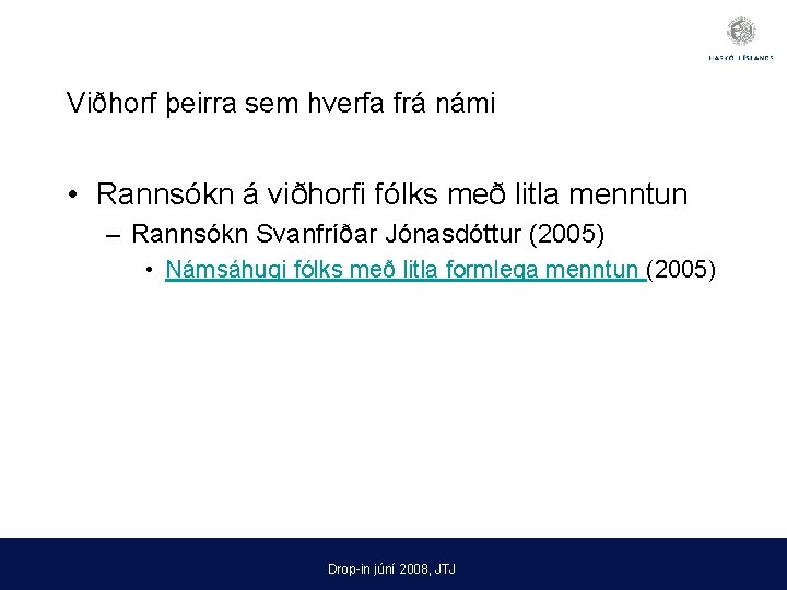 Viðhorf þeirra sem hverfa frá námi • Rannsókn á viðhorfi fólks með litla menntun