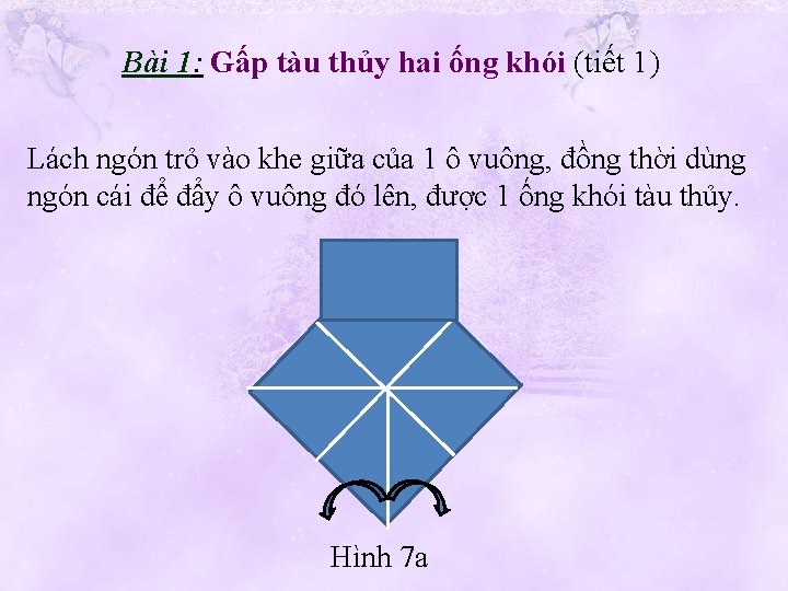 Bài 1: Gấp tàu thủy hai ống khói (tiết 1) Lách ngón trỏ vào