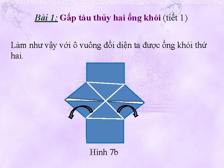 Bài 1: Gấp tàu thủy hai ống khói (tiết 1) Làm như vậy với