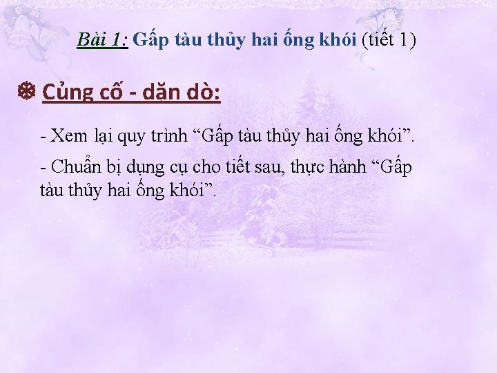 Bài 1: Gấp tàu thủy hai ống khói (tiết 1) Củng cố - dặn