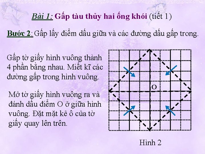 Bài 1: Gấp tàu thủy hai ống khói (tiết 1) Bước 2: Gấp lấy