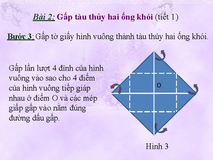 Bài 2: Gấp tàu thủy hai ống khói (tiết 1) Bước 3: Gấp tờ