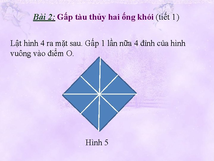 Bài 2: Gấp tàu thủy hai ống khói (tiết 1) Lật hình 4 ra