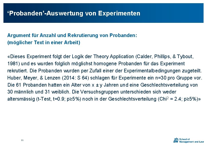 ‘Probanden’-Auswertung von Experimenten Argument für Anzahl und Rekrutierung von Probanden: (möglicher Text in einer