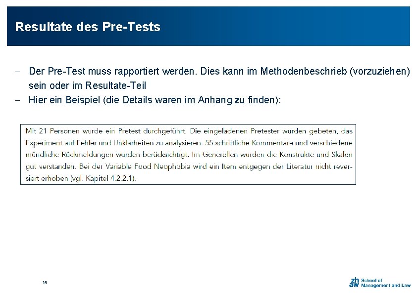 Resultate des Pre-Tests - Der Pre-Test muss rapportiert werden. Dies kann im Methodenbeschrieb (vorzuziehen)