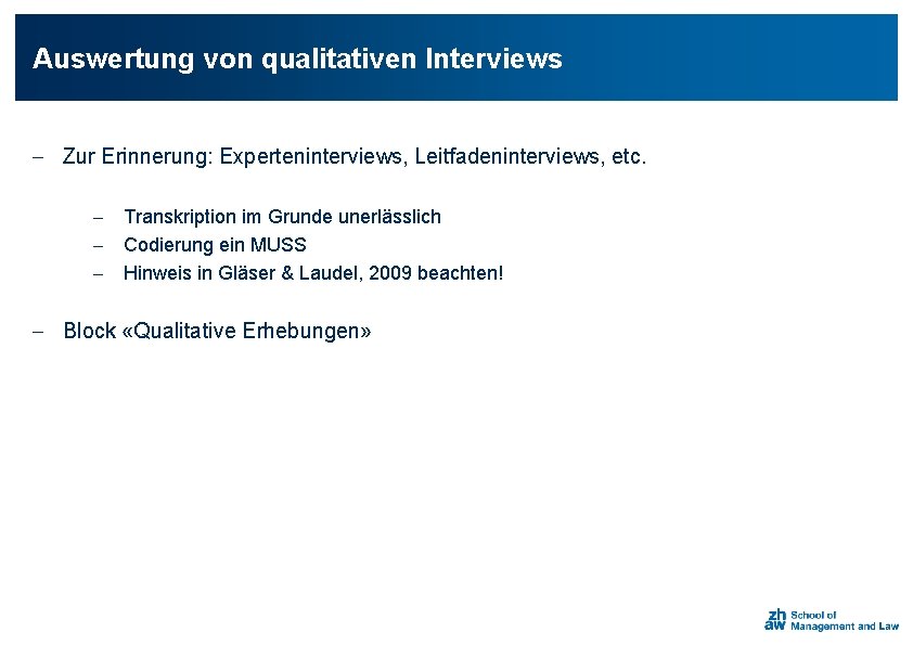 Auswertung von qualitativen Interviews - Zur Erinnerung: Experteninterviews, Leitfadeninterviews, etc. - Transkription im Grunde