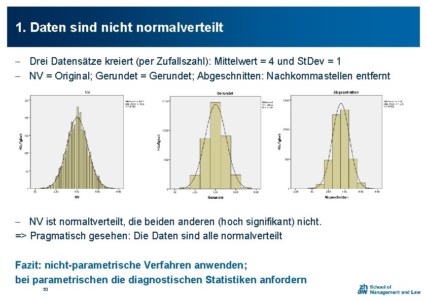 1. Daten sind nicht normalverteilt - Drei Datensätze kreiert (per Zufallszahl): Mittelwert = 4