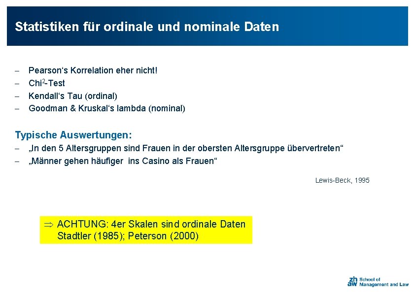 Statistiken für ordinale und nominale Daten - Pearson‘s Korrelation eher nicht! Chi 2 -Test