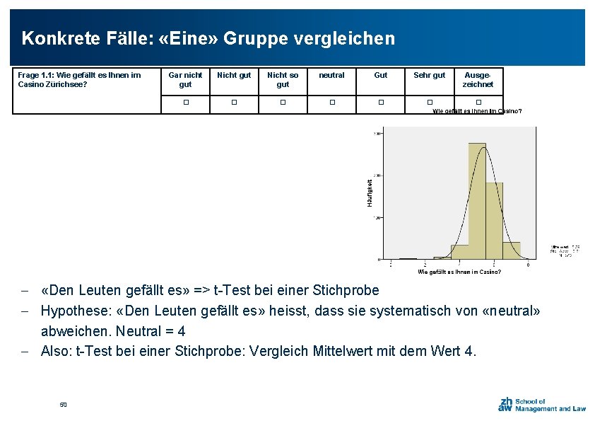 Konkrete Fälle: «Eine» Gruppe vergleichen Frage 1. 1: Wie gefällt es Ihnen im Casino