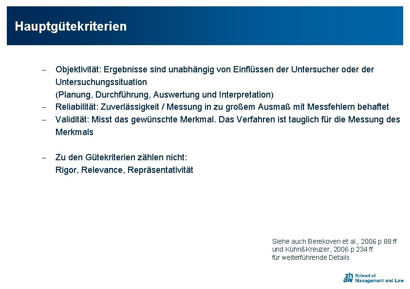 Hauptgütekriterien - Objektivität: Ergebnisse sind unabhängig von Einflüssen der Untersucher oder Untersuchungssituation (Planung, Durchführung,