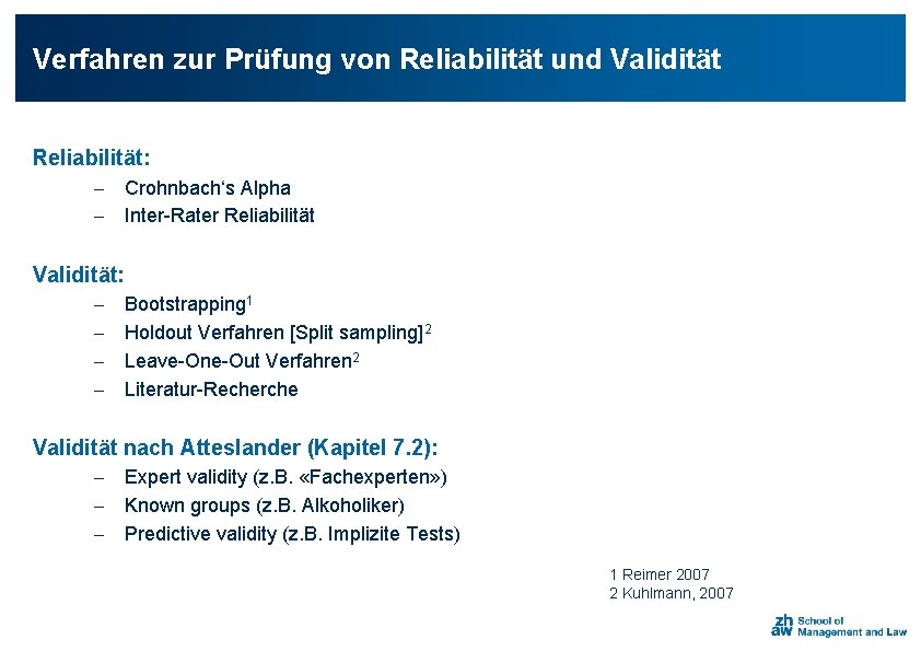 Verfahren zur Prüfung von Reliabilität und Validität Reliabilität: - Crohnbach‘s Alpha - Inter-Rater Reliabilität