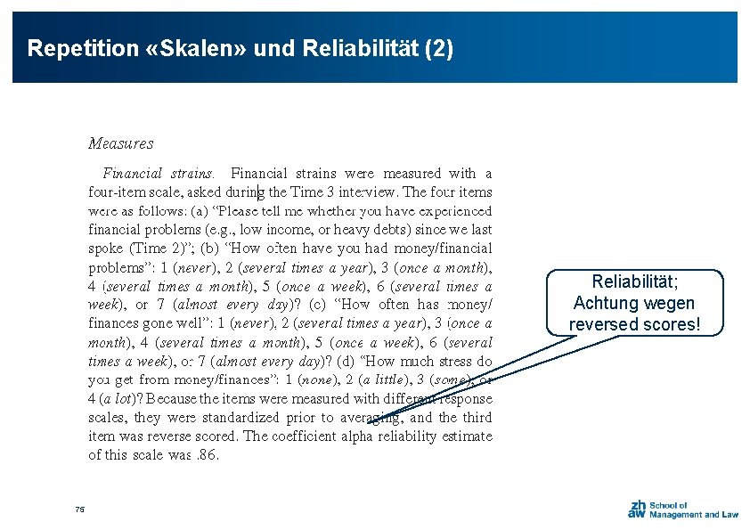Repetition «Skalen» und Reliabilität (2) Reliabilität; Achtung wegen reversed scores! 75 