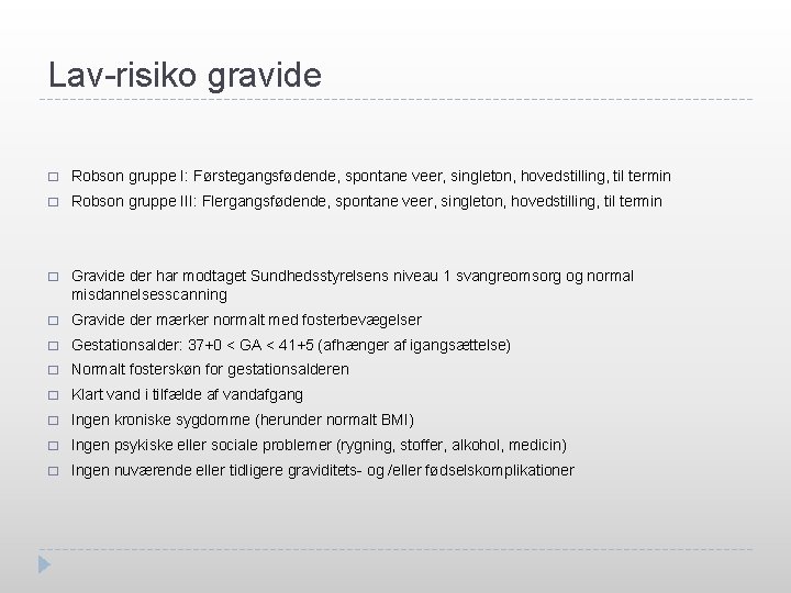 Lav-risiko gravide � Robson gruppe I: Førstegangsfødende, spontane veer, singleton, hovedstilling, til termin �