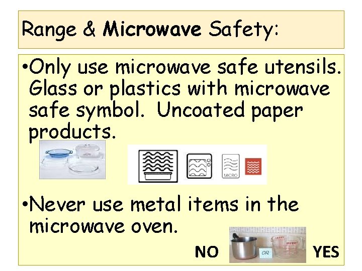 Range & Microwave Safety: • Only use microwave safe utensils. Glass or plastics with