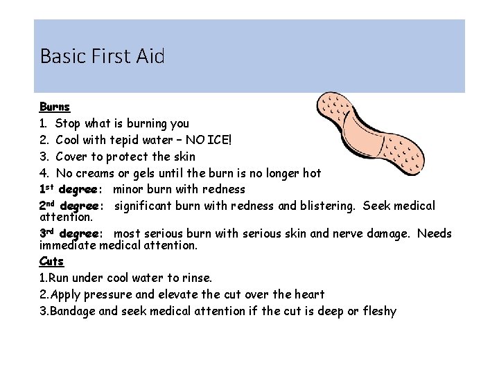 Basic First Aid Burns 1. Stop what is burning you 2. Cool with tepid