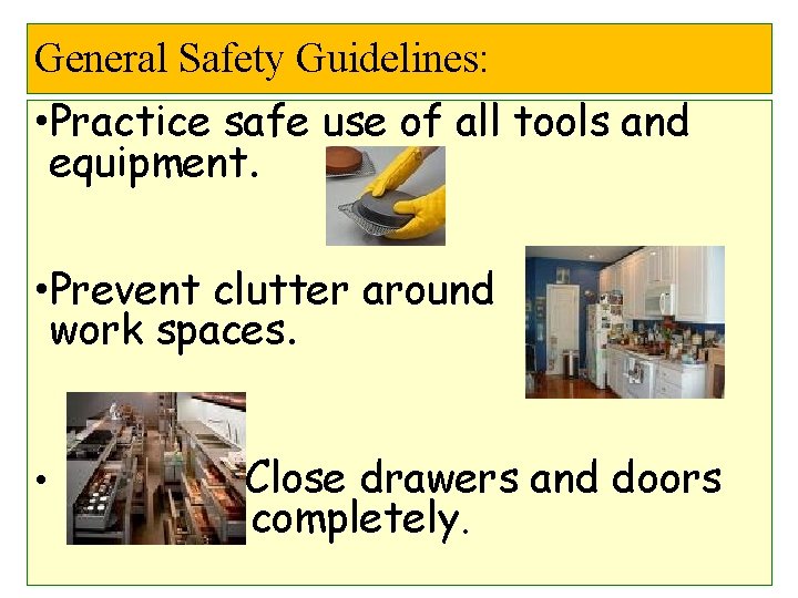 General Safety Guidelines: • Practice safe use of all tools and equipment. • Prevent