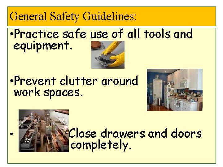 General Safety Guidelines: • Practice safe use of all tools and equipment. • Prevent General Safety Guidelines: • Practice safe use of all tools and equipment. • Prevent