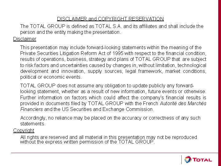 DISCLAIMER and COPYRIGHT RESERVATION The TOTAL GROUP is defined as TOTAL S. A. and