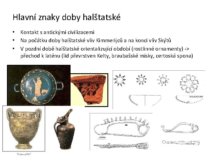 Hlavní znaky doby halštatské • Kontakt s antickými civilizacemi • Na počátku doby halštatské