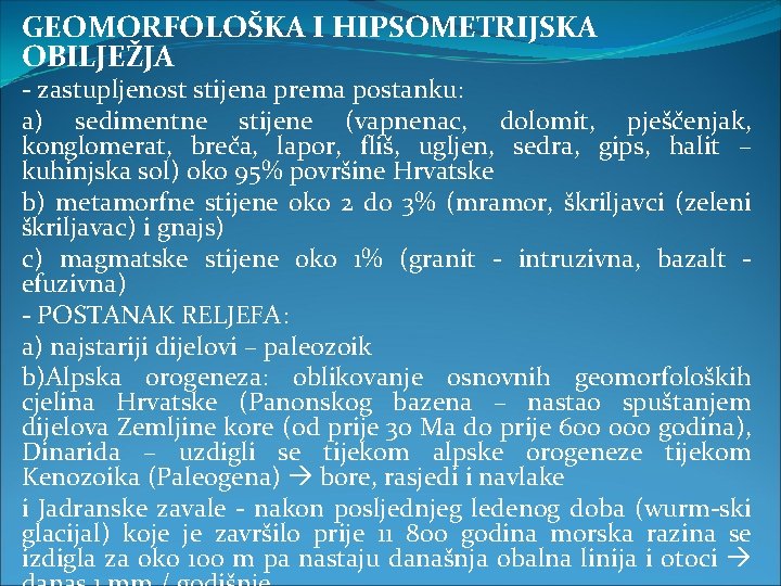 GEOMORFOLOŠKA I HIPSOMETRIJSKA OBILJEŽJA - zastupljenost stijena prema postanku: a) sedimentne stijene (vapnenac, dolomit,